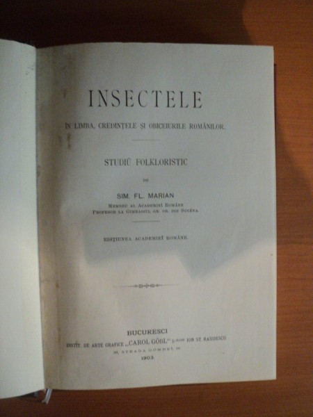 INSECTELE IN LIMBA , CREDINTELE SI OBICEIURILE ROMANILOR , STUDIU FOLKLORISTIC de SIM. FL. MARIAN , Bucuresci 1903