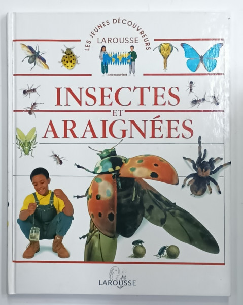 INSECTES et ARAIGNEES , LES JEUNES DECOUVREURS , LAROUSSE ENCYCLOPEDIE , 1994 , PREZINTA  URME DE UZURA