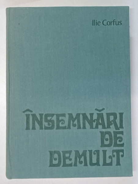 INSEMNARI DE DEMULT de ILIE CORFUS , 1975