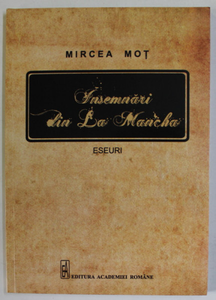 INSEMNARI DIN  LA MANCHA de MIRCEA MOT , ESEURI , 2015
