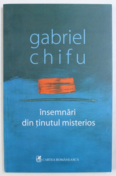 INSEMNARI DIN TINUTUL MISTERIOS  - POEZII de GABRIEL  CHIFU , 2011