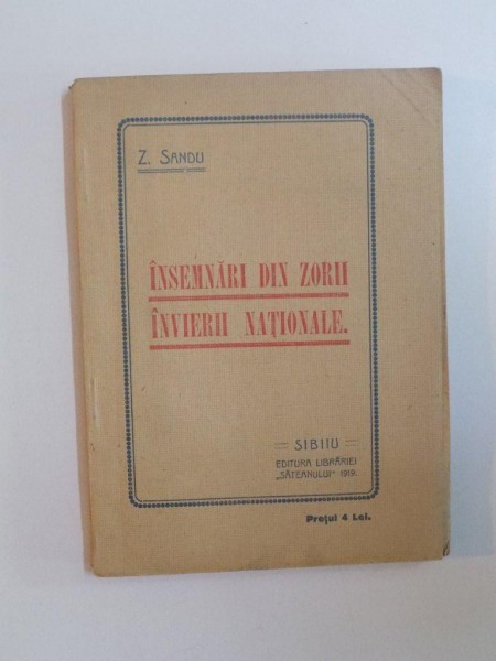 INSEMNARI DIN ZORII INVIERII NATIONALE de Z. SANDU , CONTINE DEDICATIA AUTORULUI , 1919