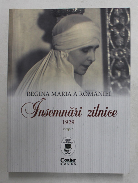 INSEMNARI ZILNICE , 1929 de REGINA MARIA A ROMANIEI , 2021