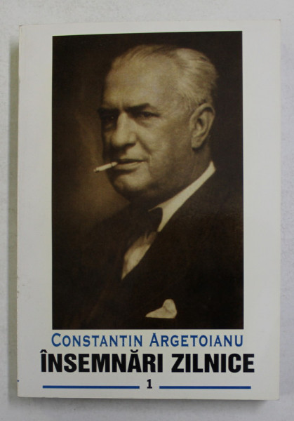INSEMNARI ZILNICE-CONSTANTIN ARGETOIANU  VOL 1   1998