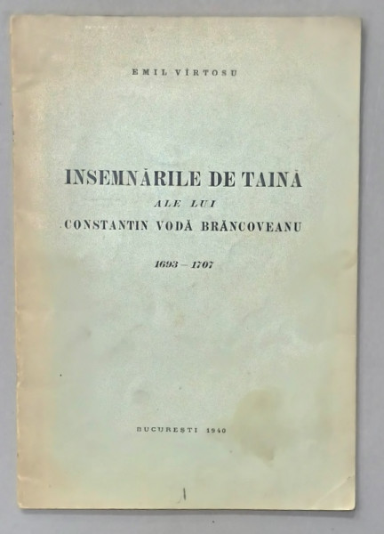 INSEMNARILE DE TAINA ALE LUI CONSTANTIN BRANCOVEANU 1693 -1707 de EMIL VIRTOSU , 1940