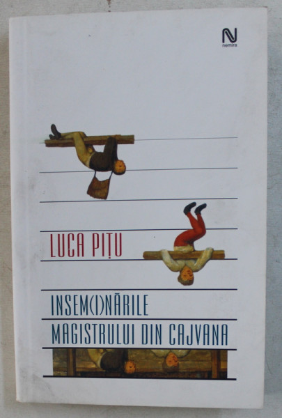 INSEMNARILE MAGISTRULUI DIN CAJVANA de LUCA PITU , 2005