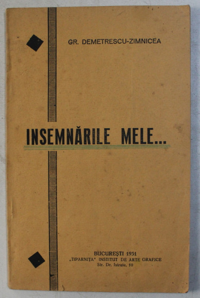 INSEMNARILE MELE ...de GR. DEMETRESCU - ZIMNICEA , 1931