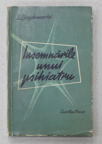 INSEMNARILE UNUI PSIHIATRU  de L. BOGDANOVICI , 1958