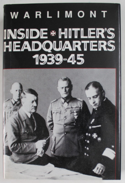 INSIDE HITLER 'S HEADQUARTERS 1939 -1945 by WALTER WARLIMONT , 1964