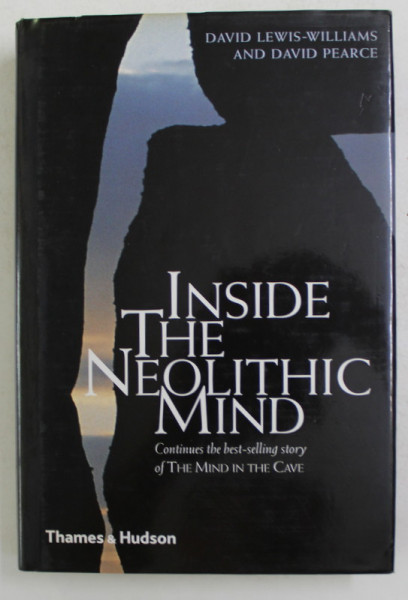INSIDE THE NEOLITHIC MIND by DAVID LEWIS - WILLIAMS and DAVID PEARCE , 2005