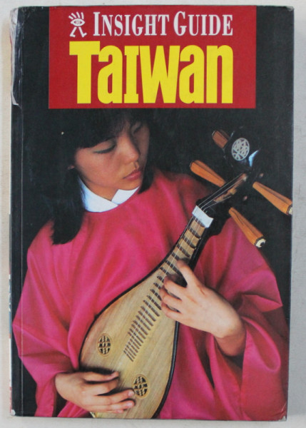 INSIGHT GUIDES - TAIWAN by BERND HANS , GERD HELMS , LINDA CHIH , LING HSU , 1998