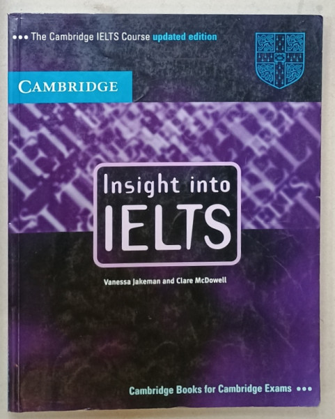 INSIGHT INTO IELTS , THE CAMBRIDGE IELTS COURSE by VANESSA JAKEMAN and CLARE McDOWELL , 2003
