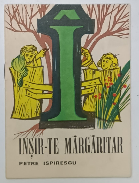 INSIR - TE MARGARITAR de PETRE ISPIRESCU  , repovestire de AL. MITRU ,  ilustrata de MIHAI GHEORGHE , COLECTIA  ' A.B.C. - UL  POVESTILOR ' , ANII '70