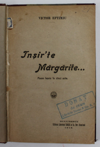 INSIR 'TE MARGARITE ...poem feeric in cinci acte de VICTOR EFTIMIU , 1919