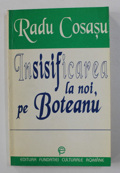 INSISIFICAREA LA NOI , PE BOTEANU de RADU COSASU , 1998, DEDICATIE*