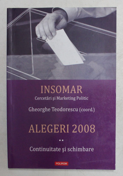 INSOMAR , CERCETARI SI MARKETING POLITIC de GHEORGHE TEODORESCU , 2009