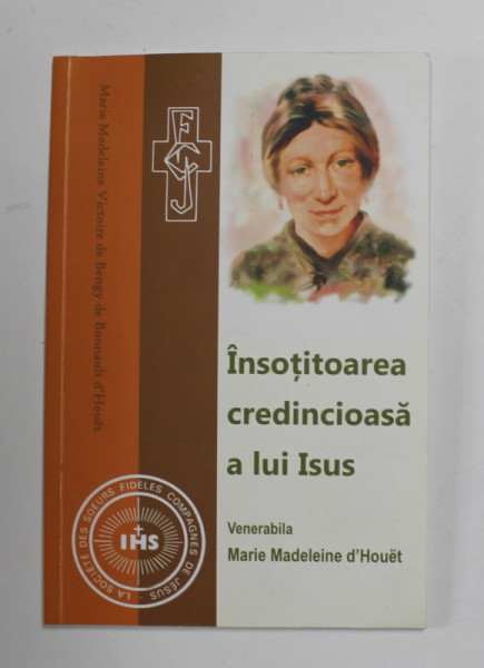 INSOTITOAREA CREDINCIOASA A  LUI ISUS - VENERABILA MARIE MADELEINE D 'HOUET de MARY CAMPION McCARREN , 2014