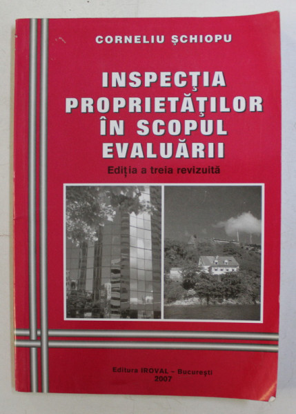 INSPECTIA PROPRIETATILOR IN SCOPUL EVALUARII de CORNELIU SCHIOPU , 2007