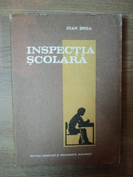 INSPECTIA SCOLARA de IOAN JINGA , Bucuresti 1983