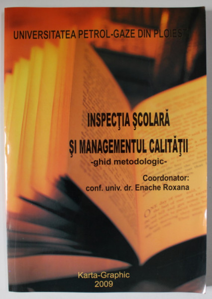 INSPECTIA SCOLARA SI MANAGEMENTUL CALITATII - GHID METODOLOGIC , coordonator ENACHE ROXANA , 2009