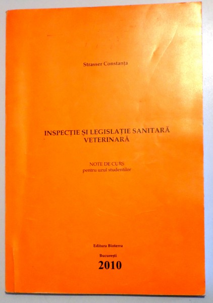 INSPECTIE SI LEGISLATIE VETERINARA - NOTE DE CURS PTR. UZUL STUDENTILOR de STRASSER CONSTANTA , 2010