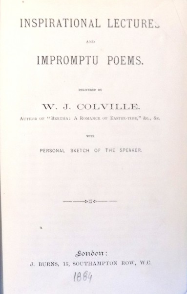 INSPIRATIONAL LECTURES AND IMPROMPTU POEMS by W. J. COLVILLE , WITH PERSONAL SKETCH OF THE SPEAKER , 1884