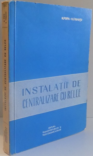 INSTALATII DE CENTRALIZARE CU RELEE de N. POPA , N. FINANTU , 1960
