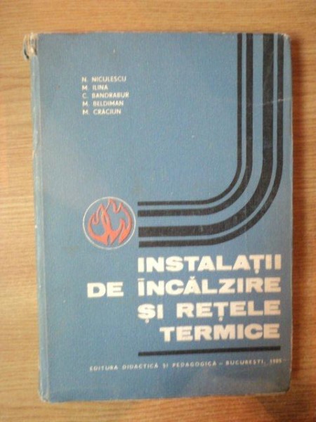 INSTALATII DE INCALZIRE SI RETELE TERMICE de N. NICULESCU ... M. CRACIUN , 1985