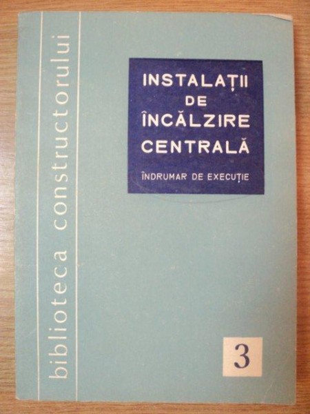 INSTALATII DE INCALZIREA CENTRALA . INDRUMAR DE EXECUTIE de STEFAN VINTILA , HORIA BUSUIOC , C. BANDRAB