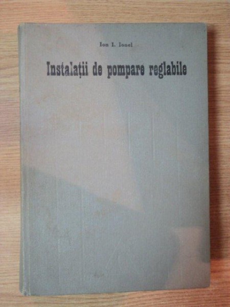 INSTALATII DE POMPARE REGLABILE de ION I. IONEL , 1976