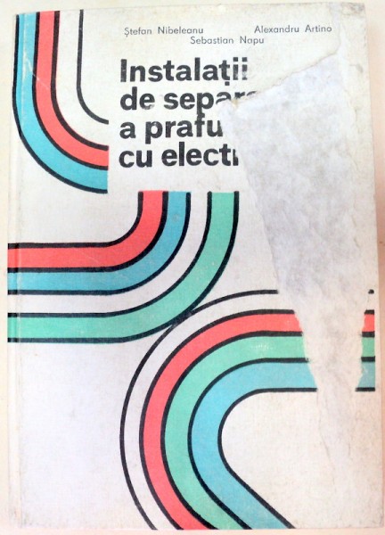 INSTALATII DE SEPARARE A PRAFULUI CU ELECTROFILTRE,BUCURESTI 1984-STEFAN NIBELEANU,ALEXANDRU ARTINO,SEBASTIAN NAPU