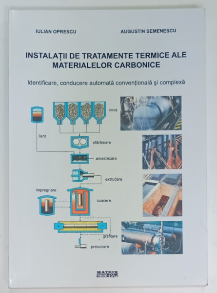 INSTALATII DE TRATAMENTE TERMICE ALE MATERIALELOR CARBONICE de IULIAN OPRESCU si AUGUSTIN SEMENESCU, 2004