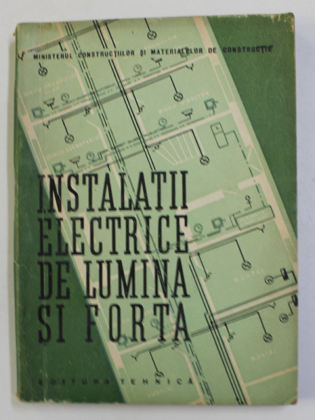 INSTALATII ELECTRICE DE LUMINA SI FORTA , MANUAL PENTRU SCOLIE PROFESIONALE DE UCENICI  de A. STAVRESCU , 1958