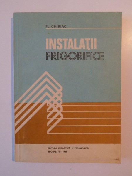INSTALATII FRIGORIFICE de FLOREA CHIRIAC 1981