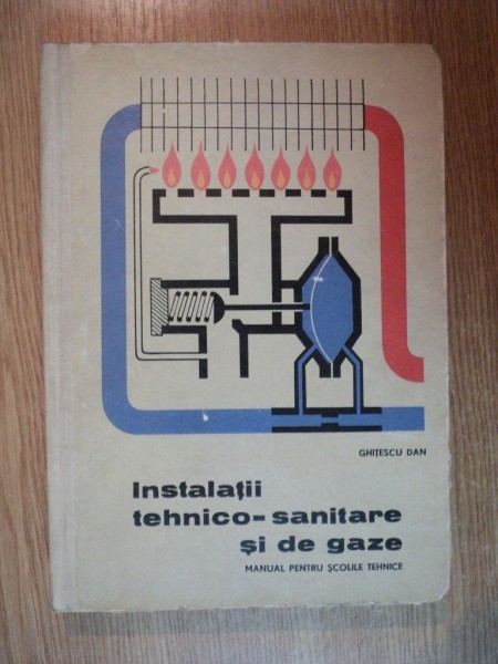 INSTALATII TEHNICO-SANITARE SI DE GAZE de GHITESCU DAN , 1967