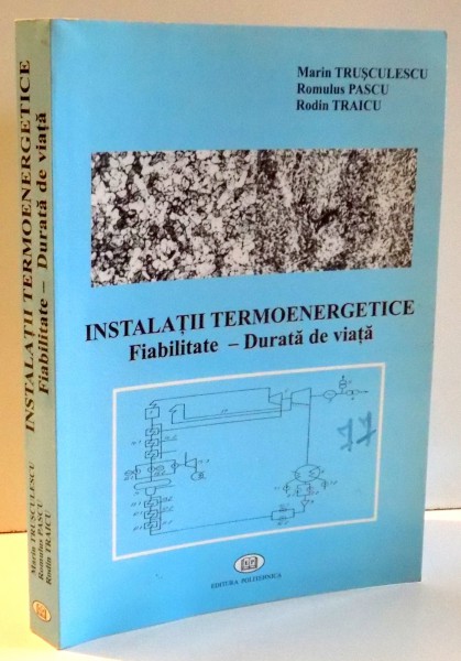 INSTALATII TERMOENERGETICE, FIABILITATE-DURATA DE VIATA de MARIN TRUSCULESCU...RODIN TRAICU , 2003