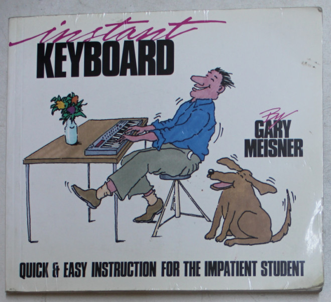 INSTANT KEYBOARD - QUICK & EASY INSTRUCTION FOR THE IMPATIENT STUDENT by GARY MEISNER , 1987