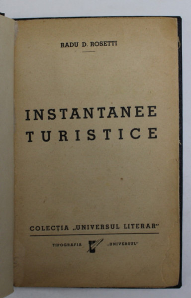 INSTANTANEE TURISTICE de RADU R. ROSETTI , EDITIE INTERBELICA , COPERTA CARTONATA