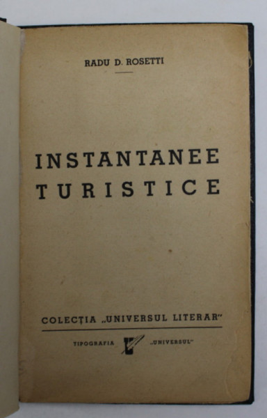 INSTANTANEE TURISTICE de RADU R. ROSETTI , EDITIE INTERBELICA , COPERTA CARTONATA