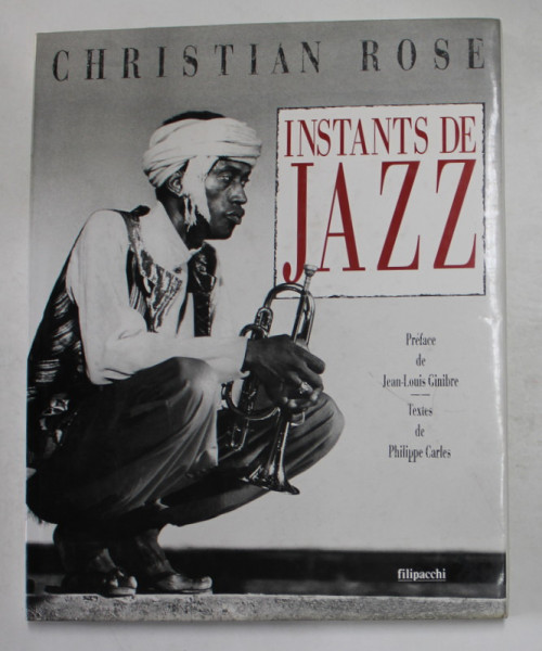 INSTANTS DE JAZZ par CHRISTIAN ROSE , 1996 , ALBUM DE FOTOGRAFIE