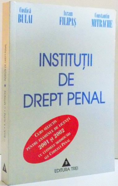 INSTIRUTII DE DREPT PENAL de COSTICA BULAI ... CONSTANTIN MITRACHE , 2001