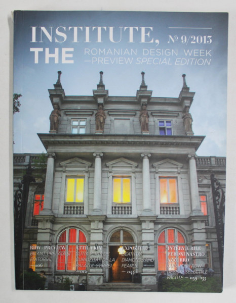 INSTITUTE , THE ROMANIAN DESIGN WEEK , PREVIEW SPECIAL EDITION , No. 9 / 2013