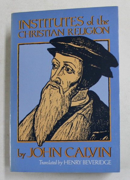 INSTITUTES OF THE CHRISTIAN RELIGION by JOHN CALVIN , 1998