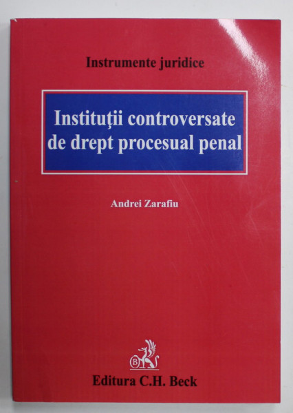 INSTITUTII CONTROVERSATE DE DREPT PROCESUAL PENAL de ANDREI ZARAFIU , 2024