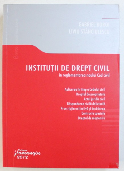 INSTITUTII DE DREPT CIVIL IN REGLEMENTAREA NOULUI COD CIVIL  de GABRIEL BOROI, LIVIU STANCIULESCU , 2012