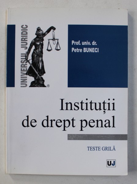 INSTITUTII DE DREPT PENAL , TESTE GRILA de PETRE BUNECI , 2007