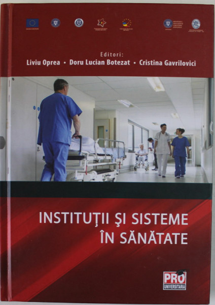 INSTITUTII SI SISTEME IN SANATATE , editori LIVIU OPREA ...CRISTINA GAVRILOVICI , 2015