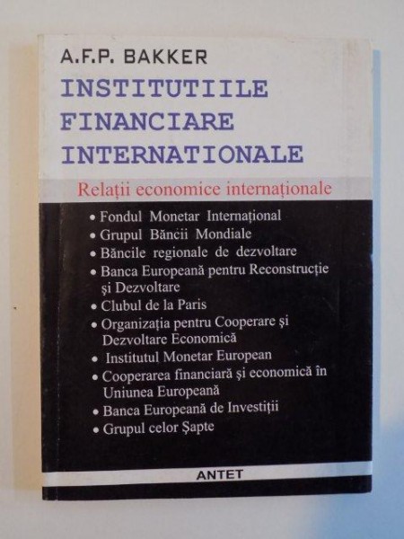 INSTITUTIILE FINANCIARE INTERNATIONALE , RELATII ECONOMICE INTERNATIONALE de A.F.P. BAKKER , 1997