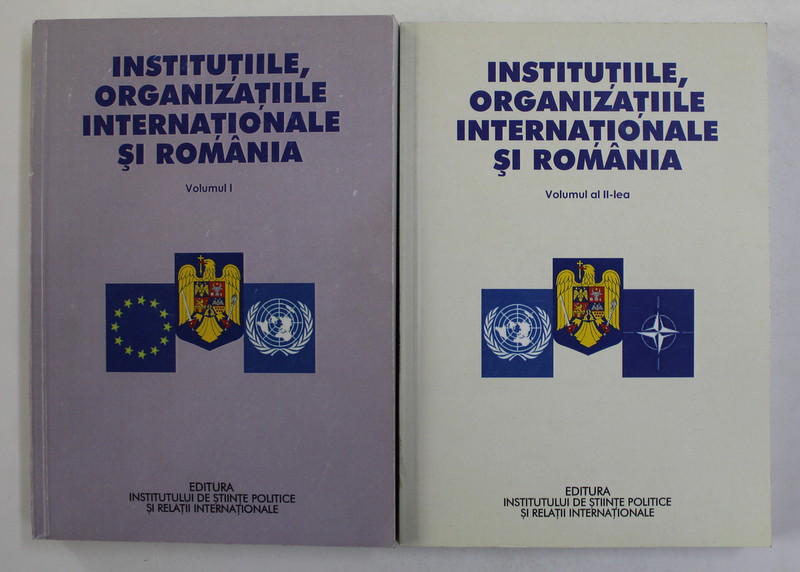 INSTITUTIILE , ORGANIZATIILE INTERNATIONALE SI ROMANIA , VOLUMELE I - II , MICA ENCICLOPEDIE sib redactia lui STELIAN NEAGOE *, 2013