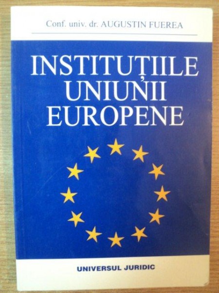 INSTITUTIILE UNIUNII EUROPENE de AUGUSTIN FUEREA , 2002